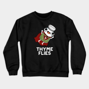 Thyme Flies Cute Herb Pun Crewneck Sweatshirt